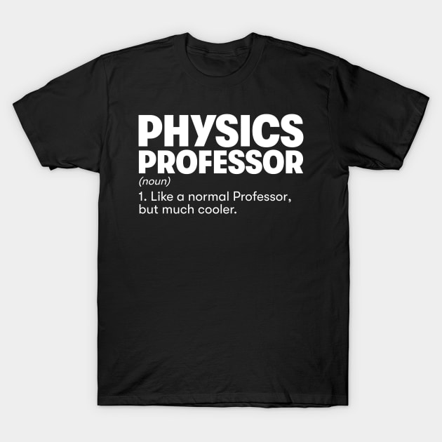 Physics Professor T-Shirt by cecatto1994